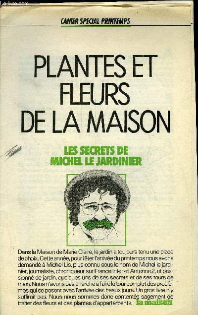 PLANTES ET FLEURS DE LA MAISON - LES SECRETS DE MICHEL LE JARDINIER