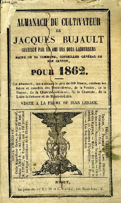 ALMANACH DU CULTIVATEUR DE JACQUES BUJAULT CONTINUE PAR UN AMI DES BONS LABOUREURS POUR 1862 .
