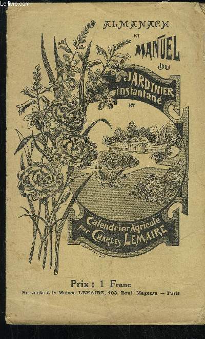 ALMANACH ET MANUEL DU JARDINIER INSTANTANE ET CALENDRIER AGRICOLE