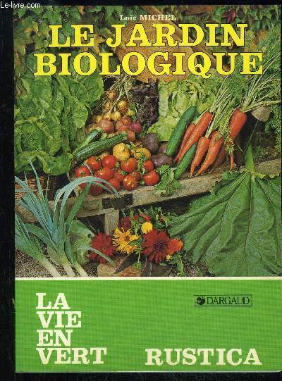 LE JARDIN BIOLOGIQUE - LA VIE EN VERT N 39