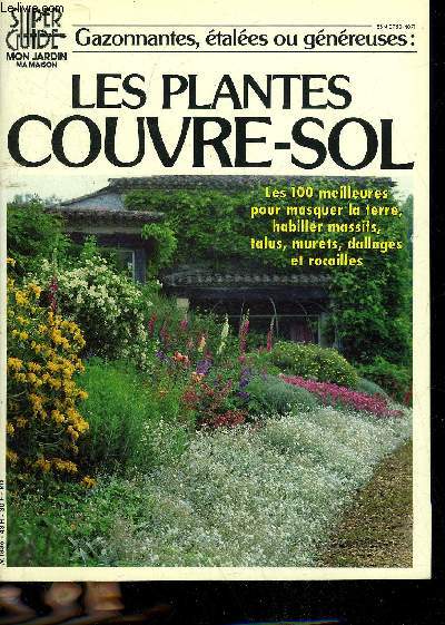 GAZONNANTES ETALEES OU GENEREUSES LES PLANTES COUVRE SOL - SUPER GUIDE MON JARDIN MA MAISON N 43 HORS SERIE.