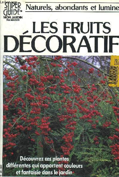 NATURELS, ABONDANTS ET LUMINEUX : LES FRUITS DECORATIFS - SUPER GUIDE MON JARDIN MA MAISON N 59