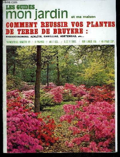 COMMENT REUSSIR COMMENT REUSSIR VOS PLANTES DE TERRE DE BRUYERE : RHODODENDRONS, AZALEES, CAMELLIAS, HORTENSIAS, ETC... - LES GUIDE MON JARDIN ET MA MAISON TRIMESTRIEL N 19