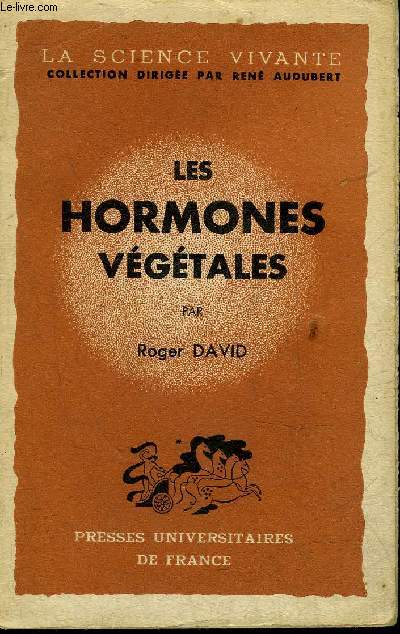 LES HORMONES VEGETALES - COLLECTION LA SCIENCE VIVANTE.