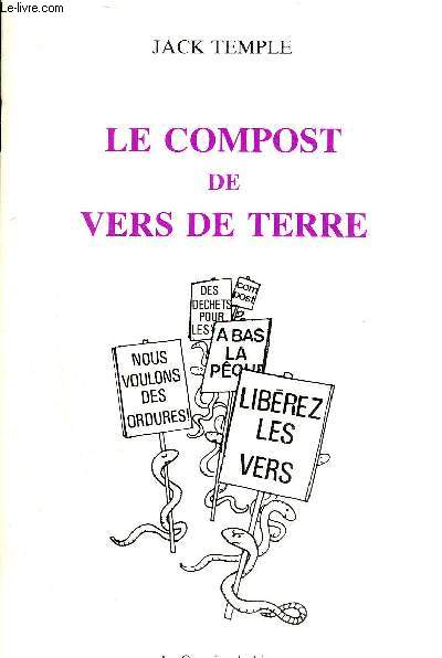 LE COMPOST DE VERS DE TERRE - COLLECTION DE GUIDES POUR L'AGRICULTURE ECOLOGIQUE .