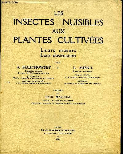 LES INSECTES NUISIBLES AUX PLANTES CULTIVEES LEURS MOEURS LEUR DESTRUCTION - TOME 2 .