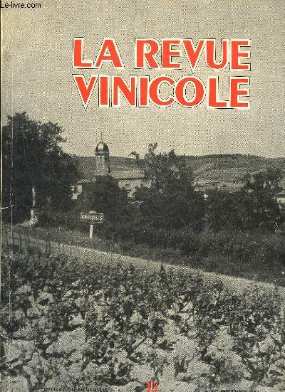 LA REVUE VINICOLE INTERNATIONALE N 53 DITORIAL: La fin de l'alcool? .Un bel exemple de tourisme vinicole : LA ROUTE DU BEAUJOLAIS, par G. R.LA CONDITION VIGNERONNE en Beaujolais, par Louis ORIZET LES GRANDS VINS BLANCS SECS DE GRAVES, par Roger POMES,