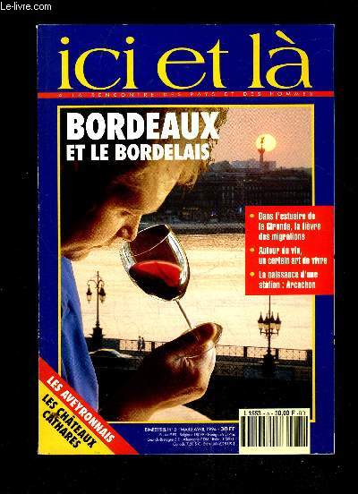 ICI ET LA MARS AVRIL 1994 - BORDEAUX ET LE BORDELAIS, DANS L'ESTUAIRE DE LA GIRONDE, LA FIEVRE DES MIGRATIONS, AUTOUR DU VIN, UN CERTAIN ART DE VIVRE, LA NAISSANCE D'UNE STATION : ARCACHON