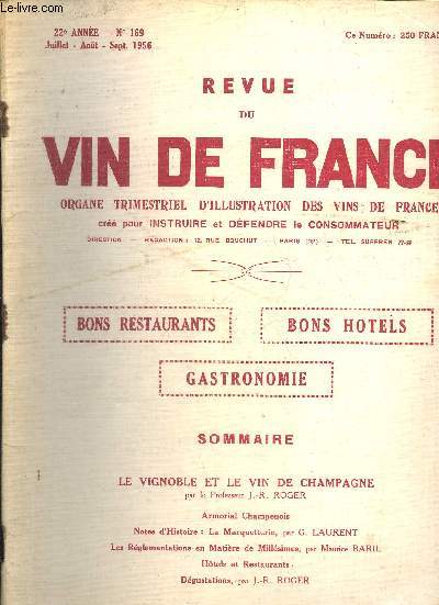 REVUE DU VIN DE FRANCE N169 1956 - LE VIGNOBLE ET LE VIN DE CHAMPAGNEpar le Professeur J.-R. ROGERArmorial Champenois Notes d'Histoire : La Marquetterie, par G. LAURENT Les Rglementations en Matire de Millsimes, par Maurice BARILHtels et Restaurants