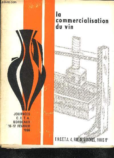 LA COMMERCIALISATION DU VIN - JOURNEES C.E.T.A BORDEAUX 16-17 FEVRIER 1966.
