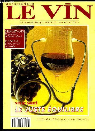 MONSEIGNEUR LE VIN N 15 - CONNATRE LE VIN?Les vins biologiques :Enqute et dgustation.ACTUALITE?Vin et sant :Le juste quilibreMINERVOIS?Reportage :Des hommes de bonne volont.?Dgustation de minervois par Didier Bureau.?Caractristiques.EN VEDETTE?