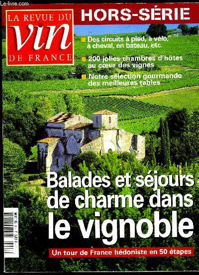 REVUE DU VIN DE FRANCE HORS SERIE N 8 - BALLADES ET SEJOUR DE CHARME DANS LE VIGNOBLE UN TOUR DE FRANCE HEDONISTE EN 50 ETAPES. DES CIRCUITS A PIED A VELO A CHEVAL EN BATEAU. 200 JOLIES CHAMBRES D'HOTES AU COEUR DES VIGNES. NOTRE SELECTION GOURMANDE DE