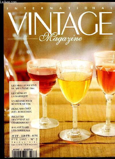 INTERNATIONAL VINTAGE MAGAZINE N 2 - LES MEILLEURS VINS DU MILLESIME 1994. LE CHENE ET LA BARRIQUE. UR BUVEUR DE VIN. DEJEUNER CHEZ JOEL ROBUCHON RECETTES DE CUISINE AU CHARDONAY. BALLADES DANS LES CORBIERES