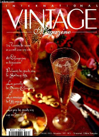 INTERNATIONAL VINTAGE MAGAZINE N 11 - 21 RECETTES DE CUISINE EN ACCORD AVEC VOS VINS. 180 CHAMPAGNES EN DEGUSTATION. PALMARES DES GRANDS CRUS DE BORDEAUX 1994. LES PARCELLES DE GEVREY-CHAMBERLAIN. LA RENAISSANCE DE MARGAUX. LE PRIX DES GRANDS VINS AUX