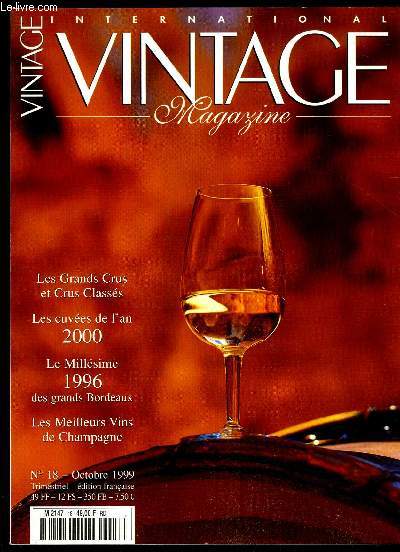 INTERNATIONAL VINTAGE MAGAZINE N 18 - LES GRNAD CRUS ET CRUS CLASSES. LES CUVEES DE L'AN 2000. LE MILLESIME 1996 DES GRANDS BORDEAUX. LES MEILLEURS VINS DE CHAMPAGNE