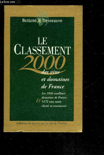 LE CLASSEMENT 2000 DES VINS ET DOMAINES DE FRANCE LES 1028 MEILLEURS DOMAINES DE FRANCE ET 5172 VINS NOTES CLASSES ET COMMENTES