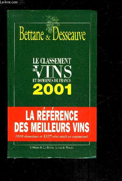 LE CLASSEMENT DES VINS ET DOMAINES DE FRANCE 2001 1010 MEILLEURS DOMAINES DE FRANCE ET 5327 VINS NOTES CLASSES ET COMMENTES