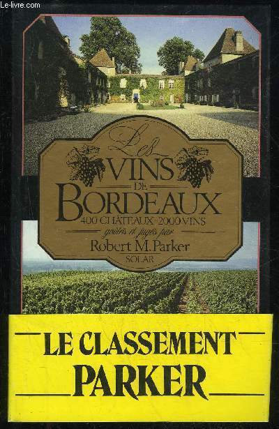 LES VINS DE BORDEAUX - 400 CHATEAUX 2000 VINS