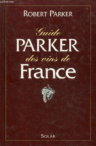 GUIDE PARKER DES VINS DE FRANCE.