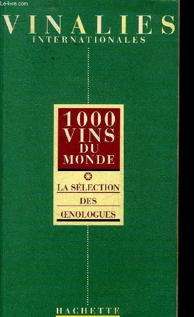 VINALIES INTERNATIONALES OENOLOGUES DE FRANCE - 1000 VINS DU MONDE.