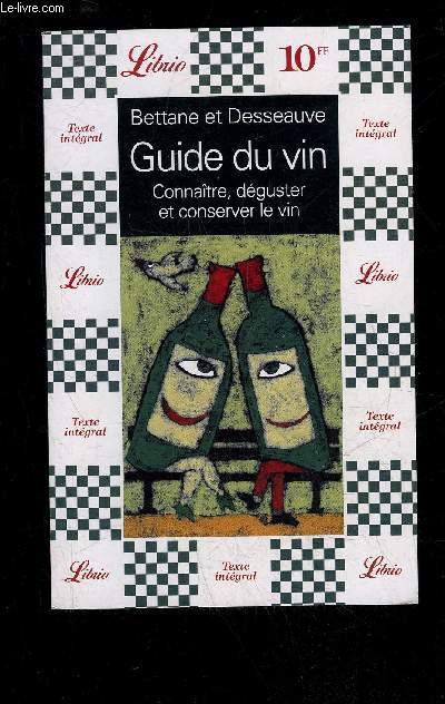 GUIDE DU VIN - CONNAITRE, DEGUSTER ET CONSERVER LE VIN - LIBRIO N 396