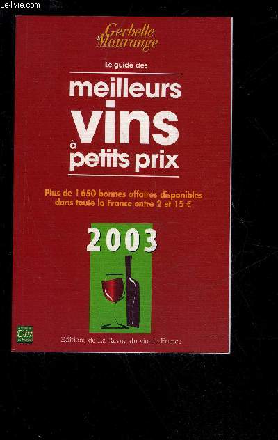 LE GUIDE DES MEILLEURS VINS A PETITS PRIX 2003