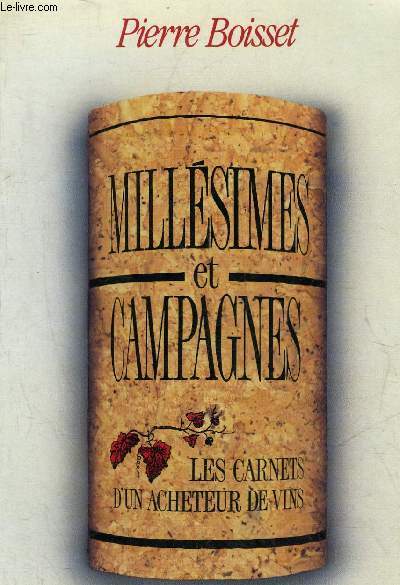 MILLESIMES ET CAMPAGNES LES CARNETS D'UN ACHETEUR DE VIN