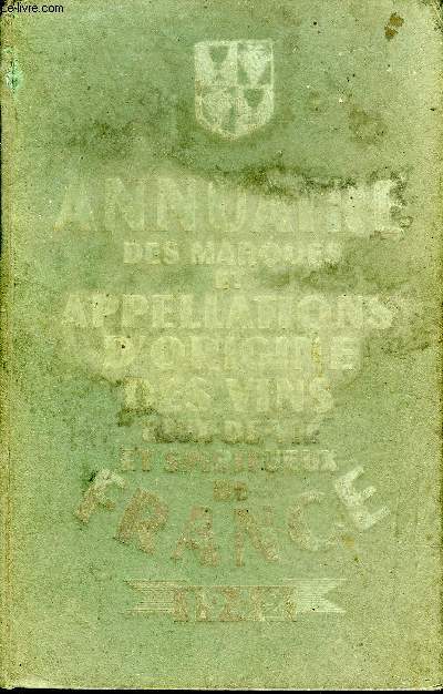ANNUAIRE DES MARQUES ET APPELLATIONS D'ORIGINE DES VINS EAUX DE VIE ET SPIRITUEUX DE FRANCE 1942.