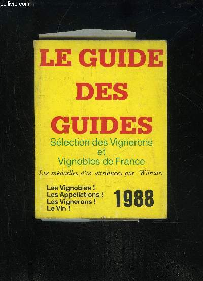 LE GUIDE DES GUIDES - SELECTION DES VIGNERONS ET VIGNOBLES DE FRANCE 1988
