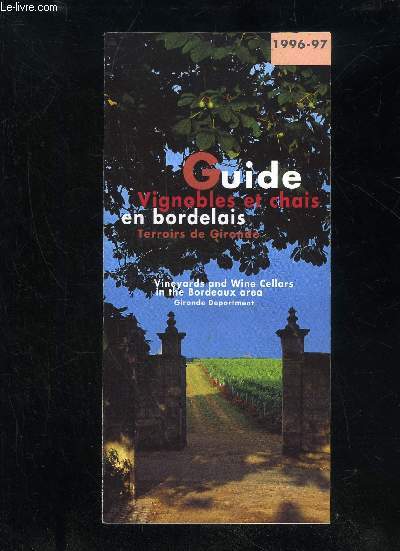 GUIDE VIGNOBLES ET CHAIS EN BORDELAIS TERROIRS DE GIRONDE 96 97 - VINEYARDS AND WINE CELLARS IN THE BORDEAUX AREA GIRONDE DEPARTMENT 96 97