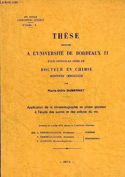 THESE PRESENTEE A L'UNIVERSITE DE BORDEAUX II POUR OBTENIR LE TITRE DE DOCTEUR EN CHIMIE MENTION OENOLOGIE - APPLICATION DE LA CHROMATOGRAPHIE EN PHASE GAZEUSE A L'ETUDE DES SUCRES ET DES POLYOLS DU VIN.