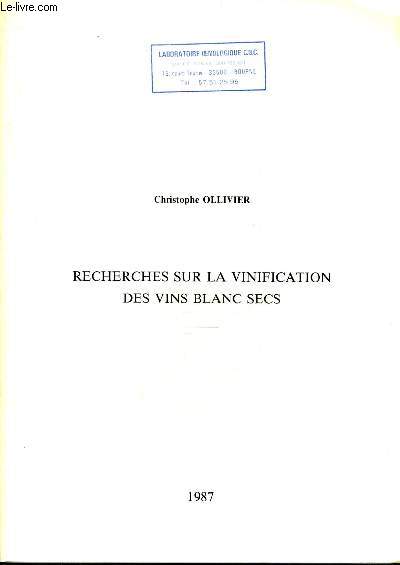 RECHERCHES SUR LA VINIFICATION DES VINS BLANC SECS - THESE POUR LE DIPLOME D'ETUDES ET DE RECHERCHES DE L'UNIVERSITE DE BORDEAUX - UNIVERSITE DE BORDEAUX II UFR INSTITUT D'OENOLOGIE.