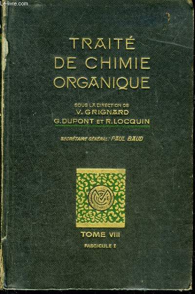 TRAITE DE CHIMIE ORGANIQUE - TOME VIII : QUINONES CETENES ALDEHYDES ALCOOLS ET CETONES ALCOOLS OSES ET HOLOSIDES GENERALITES SUR LES HETEROSIDES AMIDON CELLULOSE LICHENINE SOIES ARTIFICIELLES INDUSTRIES DES MATIERES AMYLACEES INDUSTRIES DES SUCRES ...