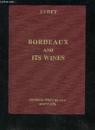 BORDEAUX AND ITS WINES CLASSIFIED IN ORDER OF MERIT WITHIN EACH COMMUNE - THIRTEENTH EDITION.