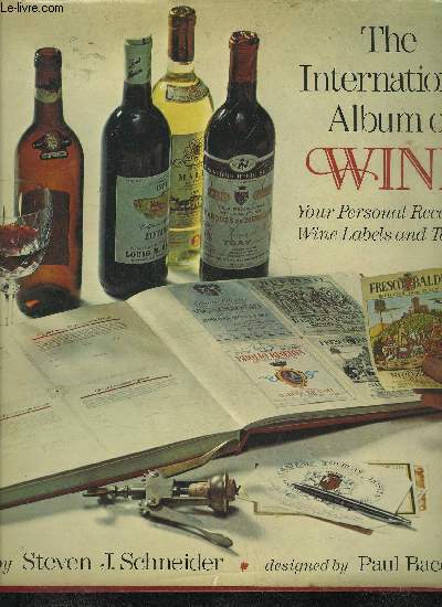THE INTERNATIONAL ALBUM OF WINE YOUR PERSONAL RECORD OF WINE LABELS AND TASTES.