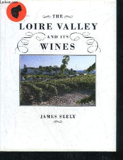 THE LOIRE VALLEY AND ITS WINES.