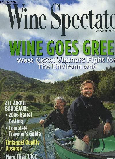 WINE SPECTATOR - WINE GOES GREEN WEST COAST VINTNERS FIGHT FOR THE ENVIRONMENT ; ALL ABOUT BORDEAUX 2006 BARREL TASTING COMPLETE TRAVELER'S GUIDE