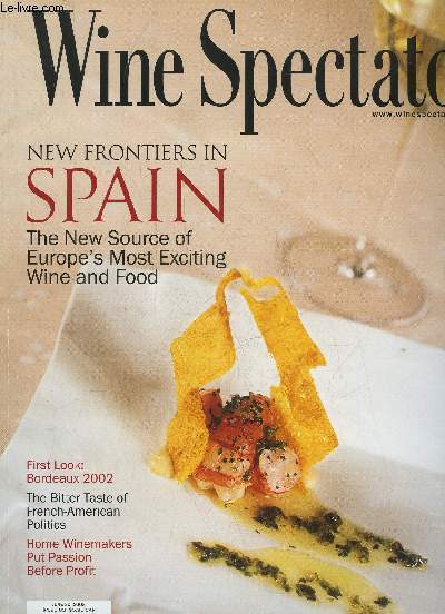 WINE SPECTATOR - NEW FRONTIER IN SPAIN THE NEW SOURCE OF EUROPE'S MOST EXCITING WINE AND FOOD ; FIRST LOOK BORDEAUX 2002