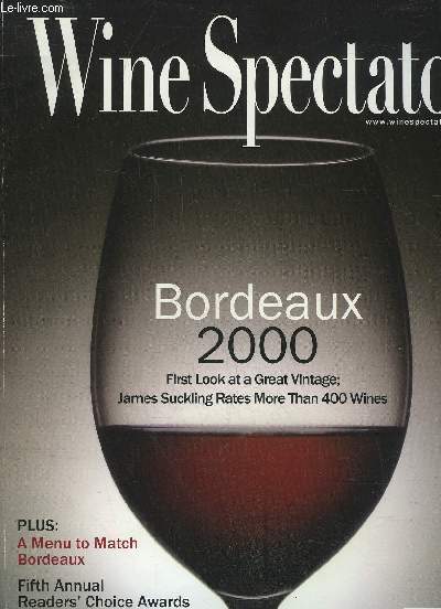 WINE SPECTATOR - BORDEAUX 2000 FIRST LOOK AT A GREAT VINTAGE ; JAMES SUCKLING RATES MORE THAN 400 WINES ; PLUS A MENU TO MATCH BORDEAUX ; FIFTH ANNUAL READER'S CHOICE AWWARDS