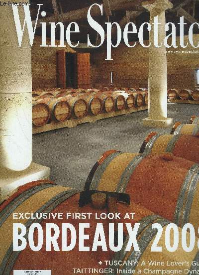 WINE SPECTATOR - EXCLUSIVE FIRST LOOK AT BORDEAUX 2008 ; TUSCANY A WINE LOVER'S GUIDE