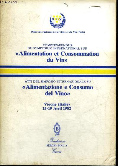 COMPTES RENDUS DU SYMPOSIUM INTERNATIONAL SUR ALIMENTATION ET CONSOMMATION DU VIN - ATTI DEL SIMPOSIO INTERNAZIONALE SU ALIMENTAZIONE E CONSUMO DEL VINO - VERONE ITALIE 15-19 AVRIL 1982.