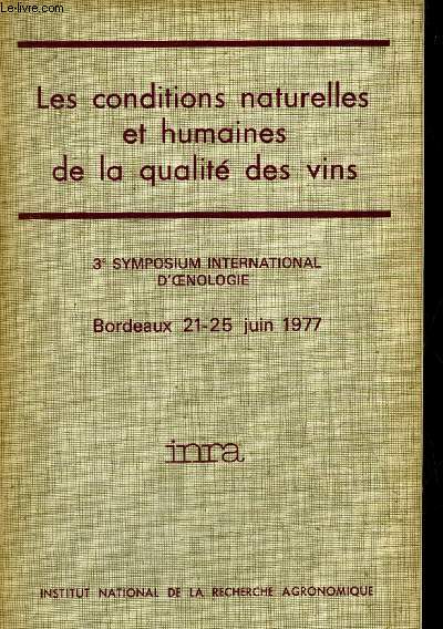 LES CONDITIONS NATURELLES ET HUMAINES DE LA QUALITE DES VINS - 3E SYMPOSIUM INTERNATIONAL D'OENOLOGIE - BORDEAUX 21-25 JUIN 1977.
