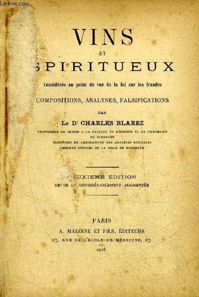 VINS ET SPIRITUEUX CONSIDERES AU POINT DE VUE DE LA LOI SUR LES FRAUDES COMPOSITIONS ANALYSES FALSIFICATIONS - DEUXIEME EDITION REVUE ET CONSIDERABLEMENT AUGMENTEE.