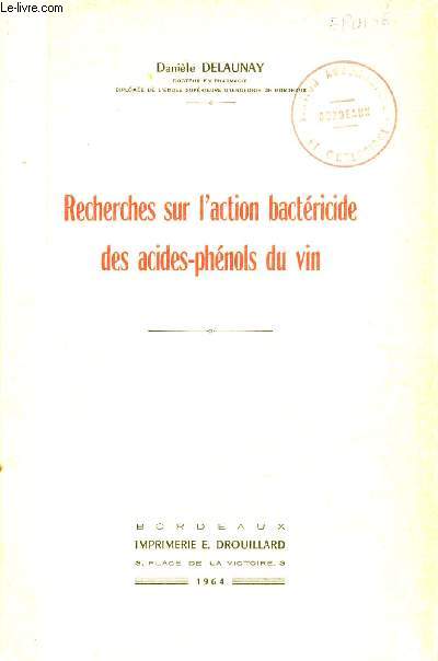 RECHERCHES SUR L'ACTION BACTERICIDE DES ACIDES PHENOLS DU VIN.