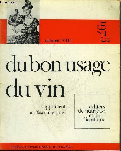 DU BON USAGE DU VIN VOLUME VIII 1973 - SUPPLEMENT AU FASCICULE 2 DES CAHIERS DE NUTRITION ET DE DIETETIQUE.
