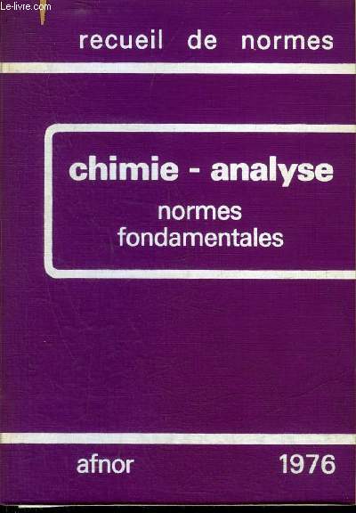 RECUEIL DES NORMES DE CHIMIE ANALYSE NORMES FONDAMENTALES 1RE EDITION 1976 .