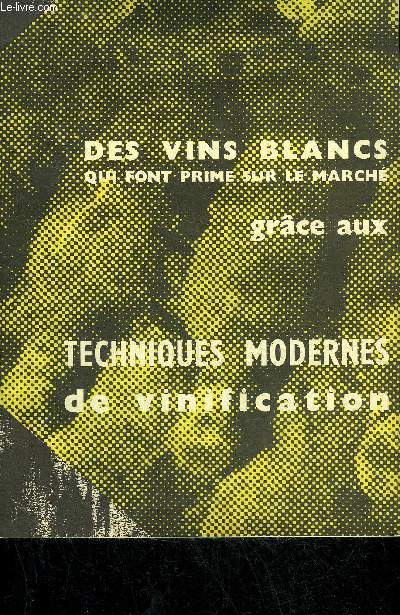 DES VINCS BLANCS QUI FONT PRIME SUR LE MARCHE GRACE AUX TECHNIQUES MODERNES DE VINIFICATION.