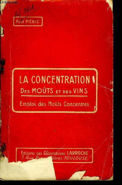 LA CONCENTRATION DES MOUTS ET DES VINS - EMPLOI DES MOUTS CONCENTRES.