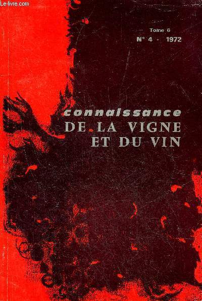 CONNAISSANCE DE LA VIGNE ET DU VIN N4 TOME 6 1972 - GALET P. - La production mondiale des vins (suite) POUGET R. et JUSTE C. - Le choix des porte-greffes de la vigne pour les sols calcaires BELCHIOR A.P. et CARNEIRO L.C.