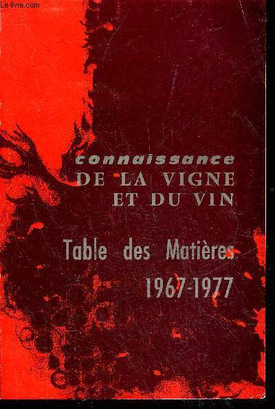 CONNAISSANCE DE LA VIGNE ET DU VIN - TABLE DES MATIERES 1967-1977.